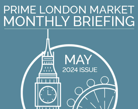 Monthly Briefing: Prime London Market - May 2024